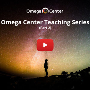 Omega Center Teaching Series – Part 2