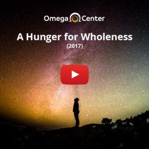 A Hunger for Wholeness – 2017