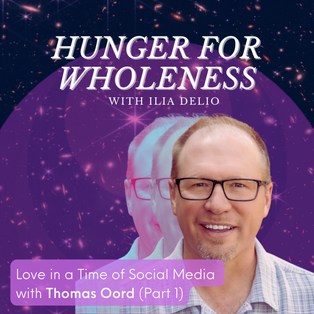 Hunger for Wholeness "Love in a Time of Social Media" with Thomas Oord (Part 1) (Cover Image)
