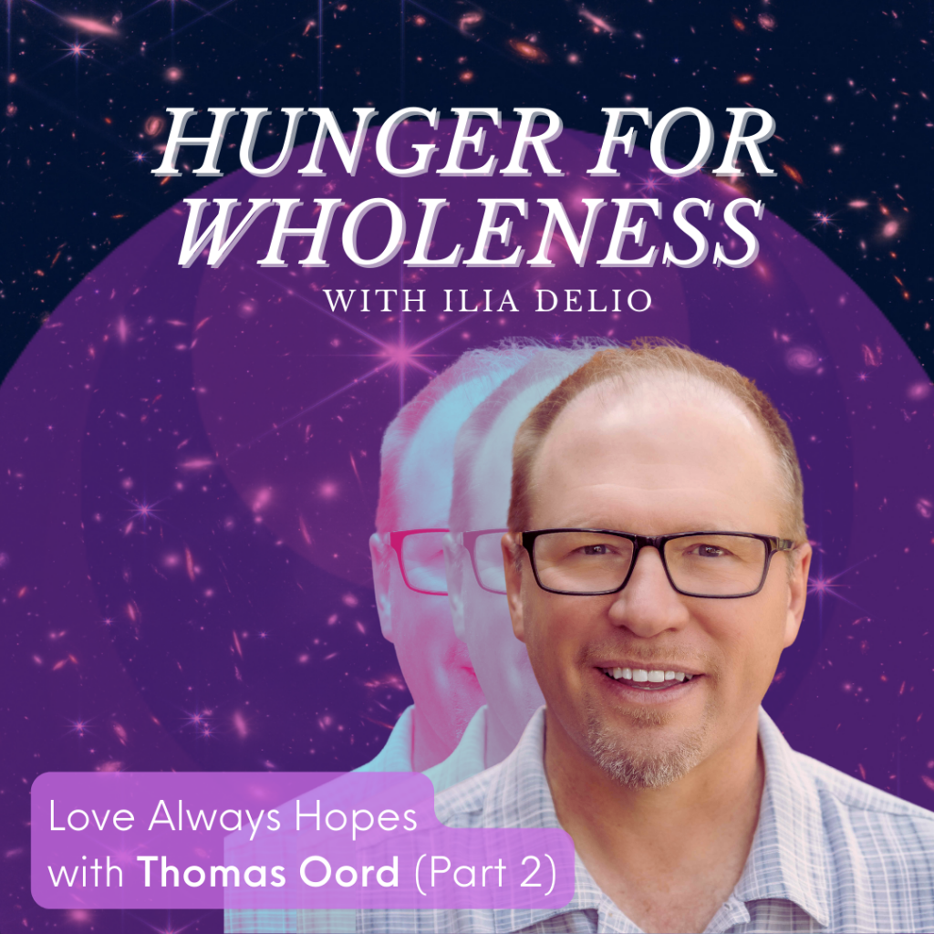 Hunger for Wholeness "Love Always Hopes"with Thomas Oord (Part 2) (Cover Image)