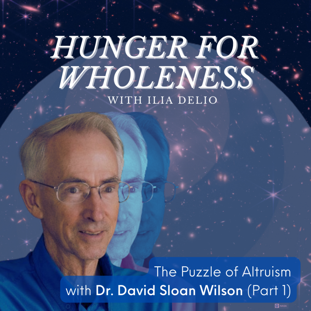 Hunger for Wholeness "The Puzzle of Altruism" (Part 1) with Dr. David Sloan Wilson (Cover Image)