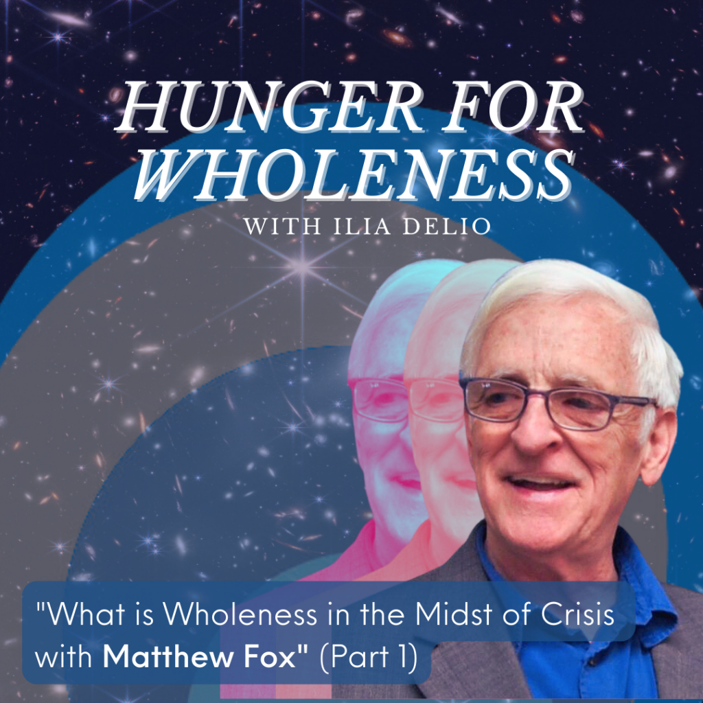 What is Wholeness in the Midst of Crisis with Matthew Fox (Part 1) Cover Image