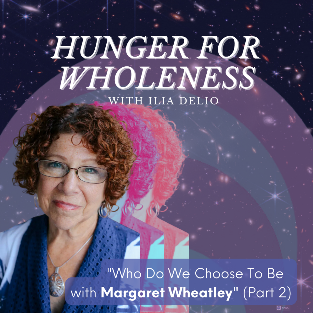 Who Do We Choose To Be with Margaret Wheatley (Part 2) Cover Image