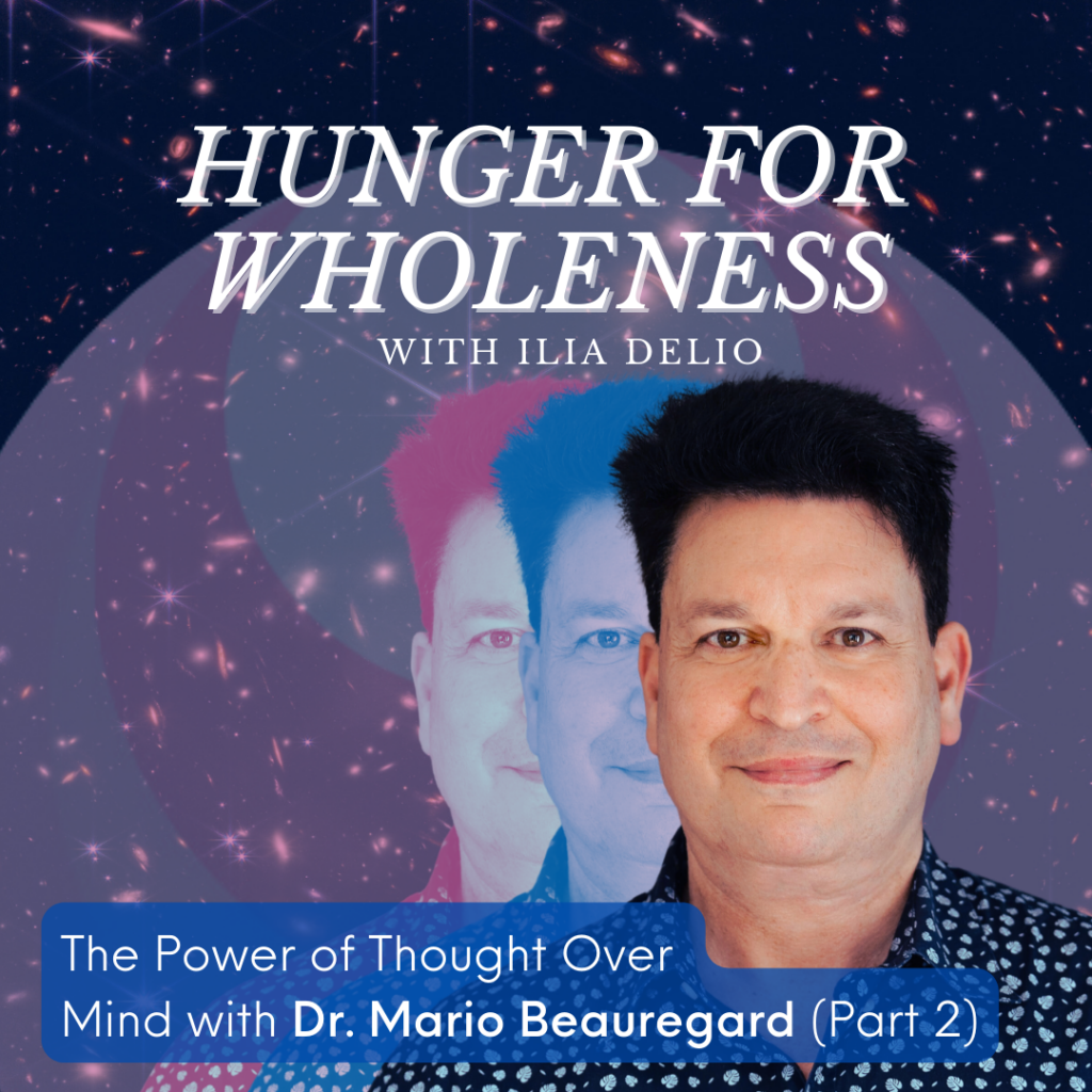 Hunger for Wholeness "The Power of Thought Over Mind" with Dr. Mario Beauregard Cover Image