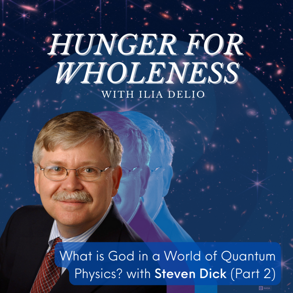 Hunger for Wholeness "What is God in a World of Quantum Physics?" Interview with Steven Dick Cover Image
