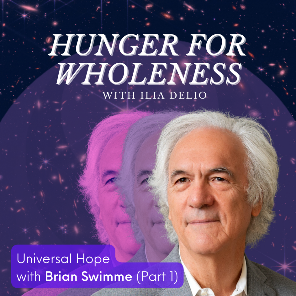 Hunger for Wholeness Hunger for Wholeness: Universal Hope with Brian Swimme (Part 2) Cover Image