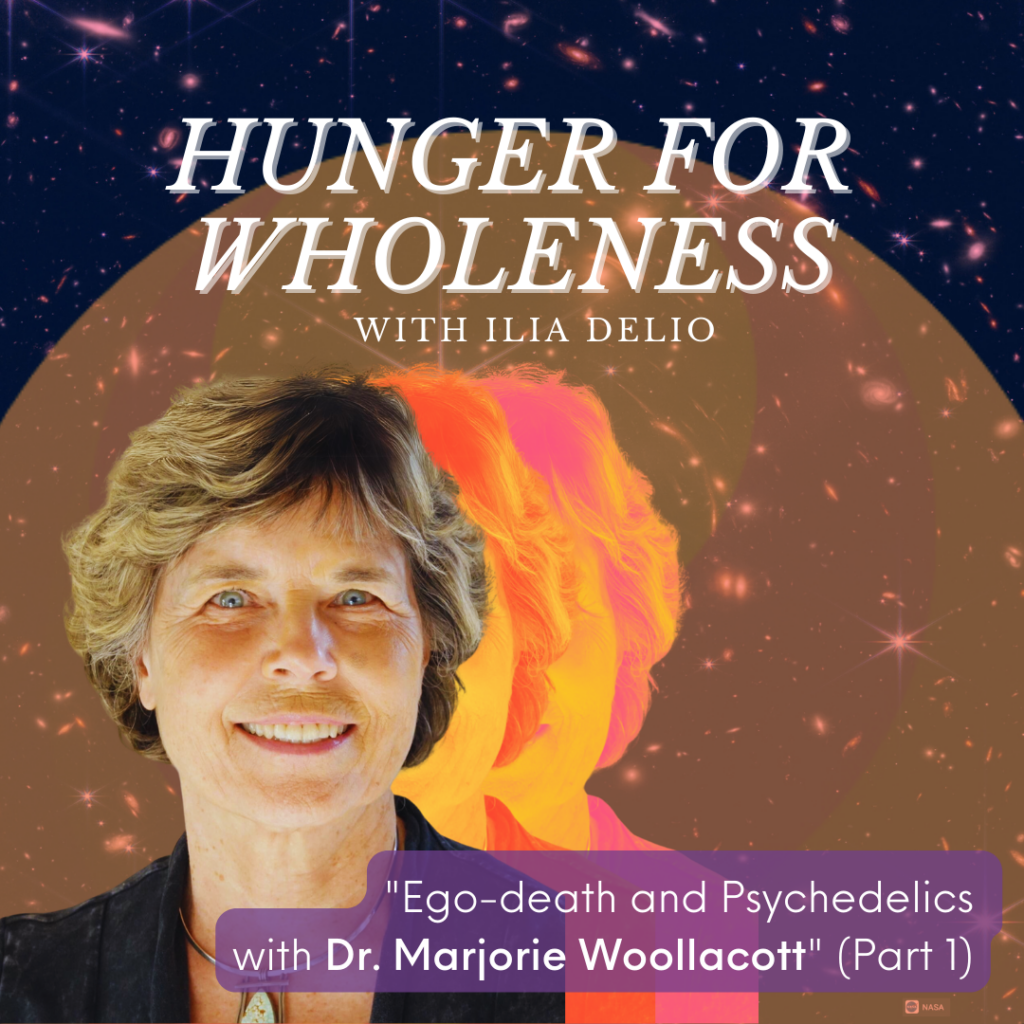 Hunger for Wholeness Hunger for Wholeness: Ego-death and Psychedelics with Marjorie Woollacott Cover Image