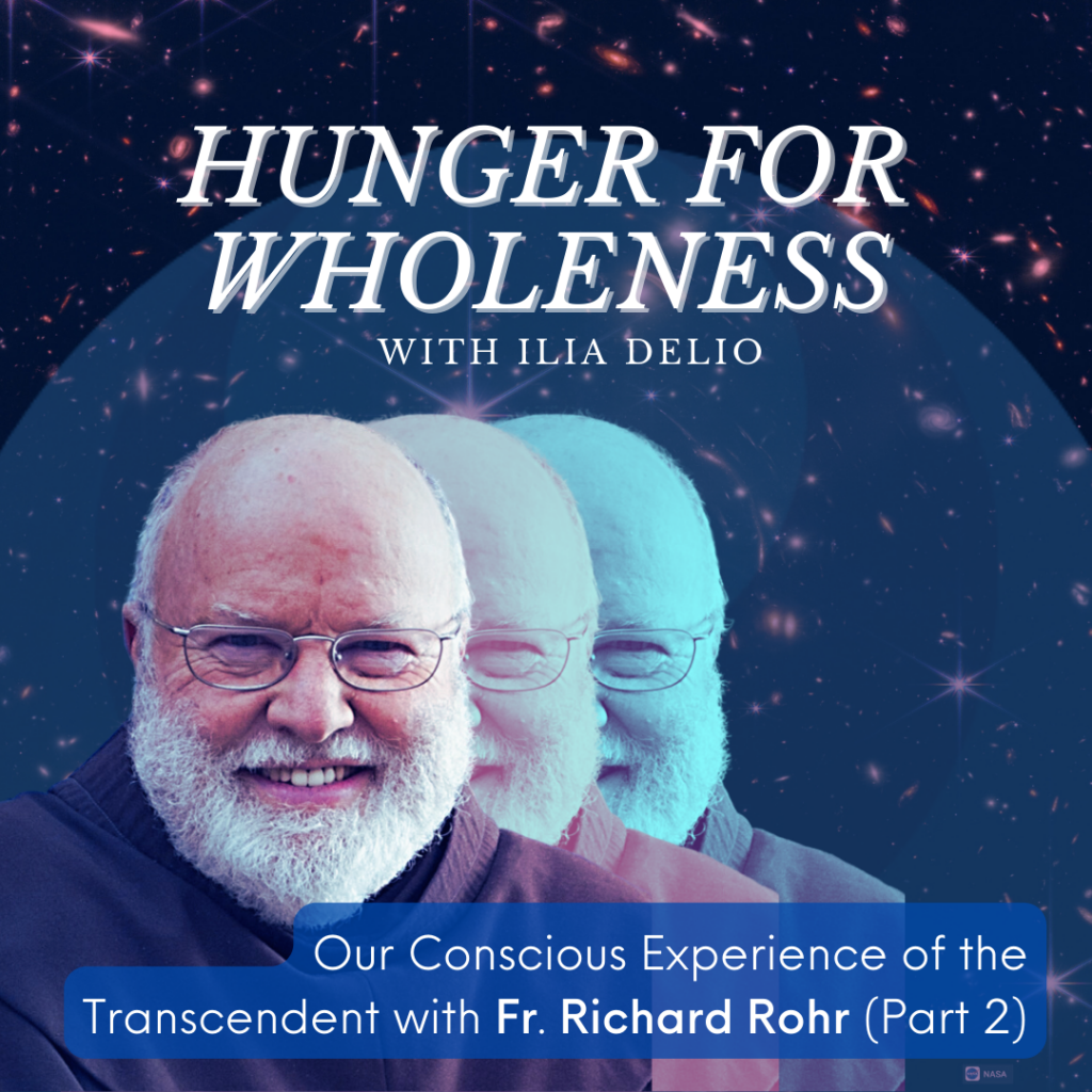 Hunger for Wholeness: Our Conscious Experience of the Transcendent with Fr. Richard Rohr (Part 2) Cover Image
